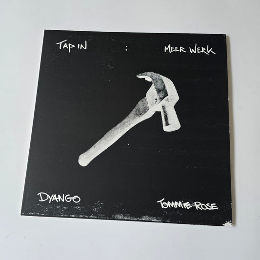 DYANGO X TOMMIE ROSE - TAP IN: MEER WERK VINYL -NEW!-